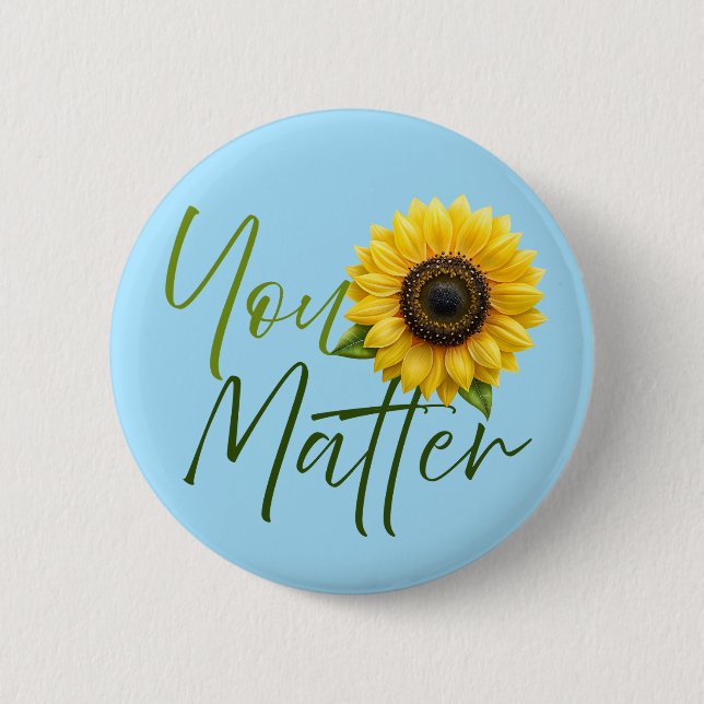 You Matter with Sunflower Button (Front)
