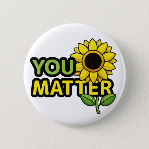 You Matter with Sunflower Button