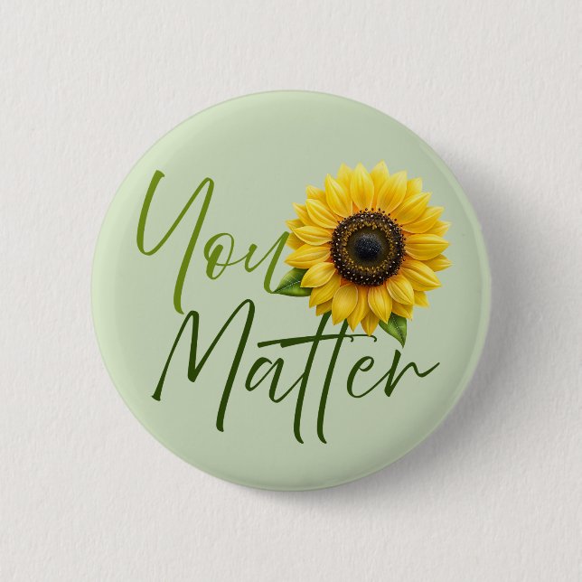 You Matter with Sunflower Button (Front)