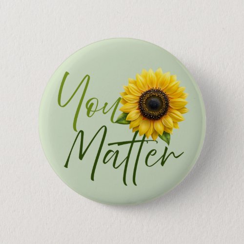 You Matter with Sunflower Button