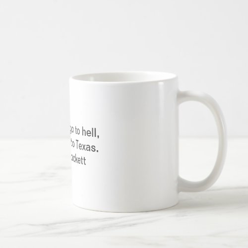 You may all go to hell and I will go to Texas Coffee Mug