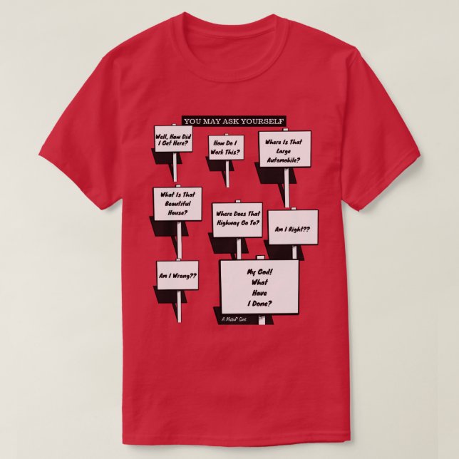 You May Ask Yourself - A MisterP Shirt (Design Front)