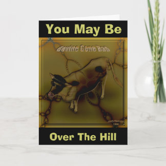 You May Be, Over The Hill Card