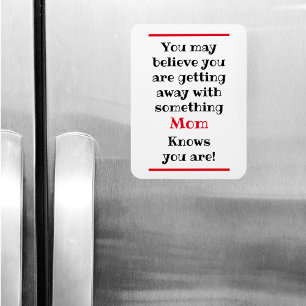 You May Believe But Mom Knows Funny Warning Magnet