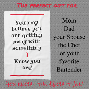 You May Believe I Know Humorous Kitchen Towel