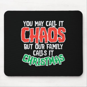 You May Call It Chaos Family Christmas Funny Joke Mouse Pad