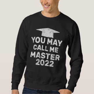 You May Call Me Master 2022 Masters Mba Graduatio Sweatshirt