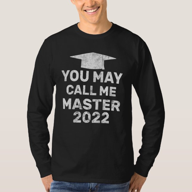 You May Call Me Master 2022  Masters Mba Graduatio T-Shirt (Front)