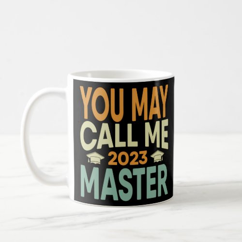 You May Call Me Master 2023 Degree Graduation Her  Coffee Mug