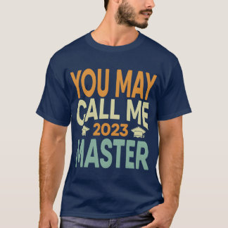 You May Call Me Master 2023 Degree Graduation Her T-Shirt
