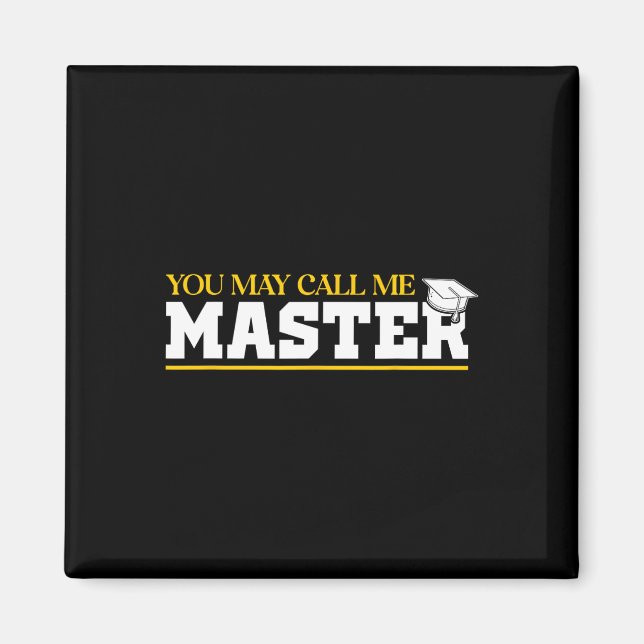 You May Call Me Master 2025 Masters Degree Graduat Magnet (Front)