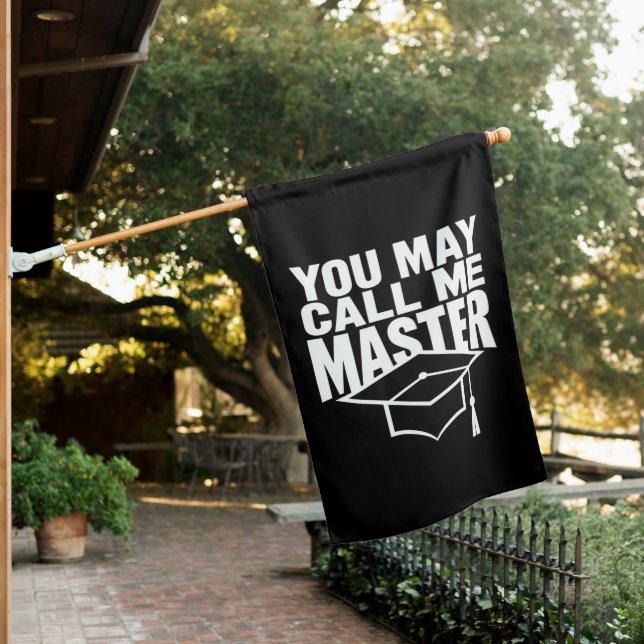 You May Call Me Master Degree Graduate 2024 House Flag (In SItu)