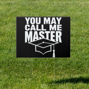 You May Call Me Master Degree Graduate 2024 Sign