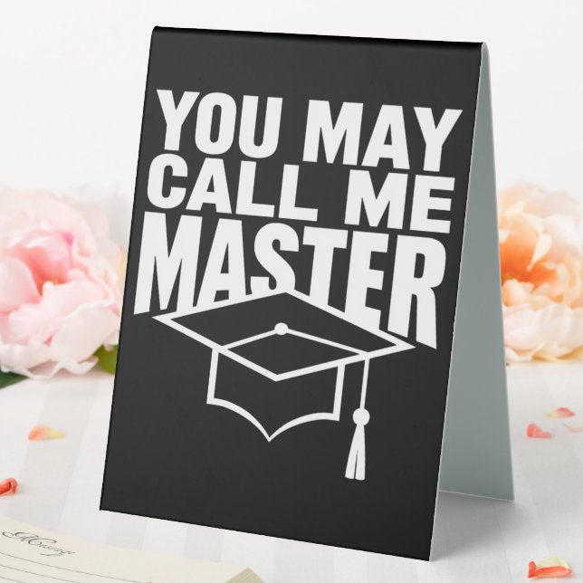 You May Call Me Master Degree Graduate 2024 Table Tent (In SItu (Wedding))