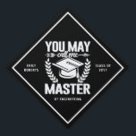 You May Call Me Master Funny Modern Black Class Of Graduation Cap Topper<br><div class="desc">You May Call Me Master Funny Modern Black Class Of Graduate Graduation Cap Toppers features the text "You may call me Master" in modern white script typography as well as additional custom text sush as name, class of, university, school, college and degree on a black background. Perfect for Graduation Day....</div>