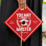 You May Call Me Master Funny Modern Red Class Of Graduation Cap Topper<br><div class="desc">You May Call Me Master Funny Modern Red Class Of Graduate Graduation Cap Toppers features the text "You may call me Master" in modern white script typography as well as additional custom text sush as name, class of, university, school, college and degree on a red background. Perfect for Graduation Day....</div>