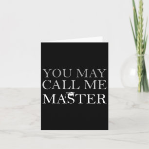 You May Call Me Master Masters Degree Graduate 202 Card