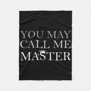 You May Call Me Master Masters Degree Graduate 202 Fleece Blanket