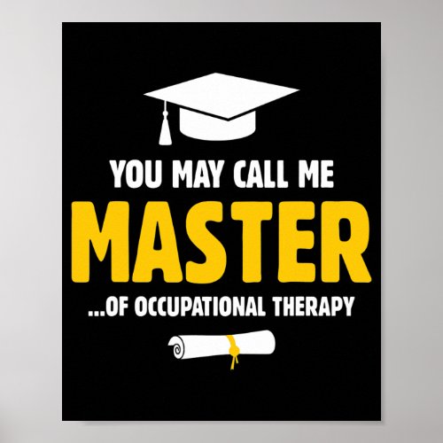 You May Call Me Master of Occupational Therapy OT Poster