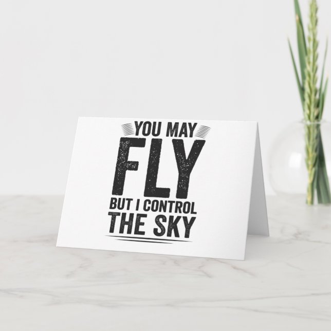 You May Fly But I Controll The Sky Air Traffic Card (Front)