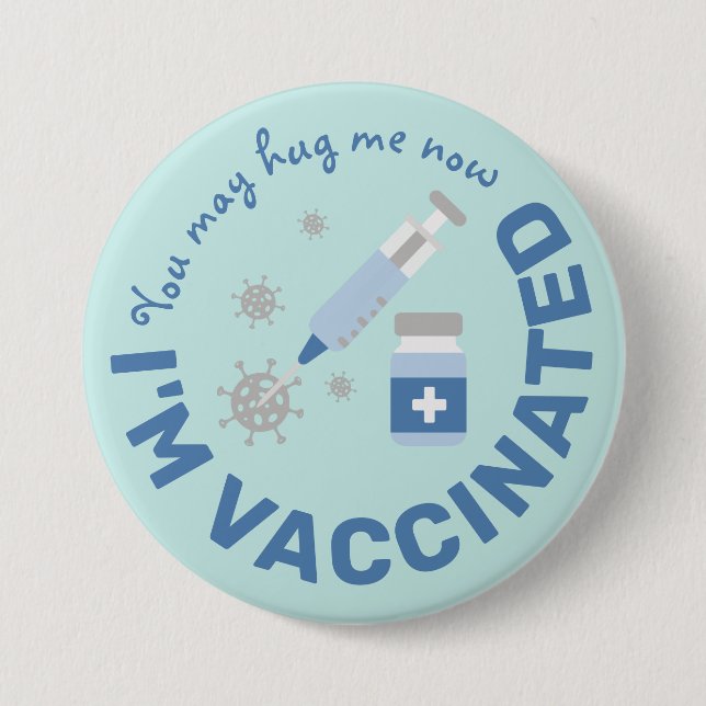 "You may hug me now, I'm vaccinated" Button (Front)