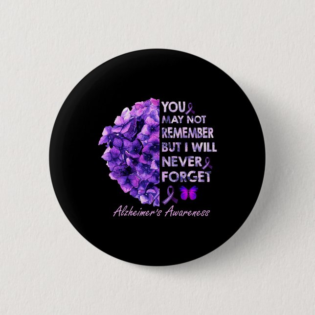 You May Not Remember But I Will Never Forget Alzhe Button (Front)