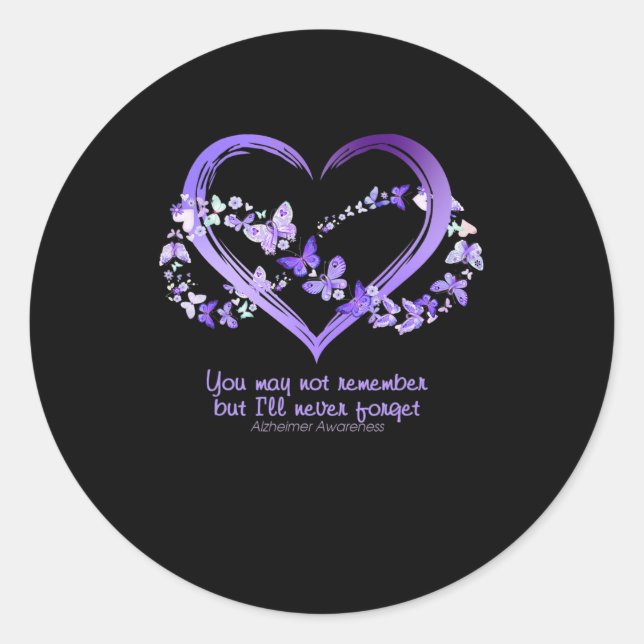 You May Not Remember But I Will Never Forget Alzhe Classic Round Sticker (Front)