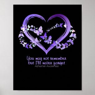 You May Not Remember But I Will Never Forget Alzhe Poster