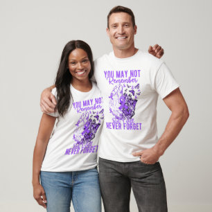  You May Not Remember But I Will Never Forget T-Shirt
