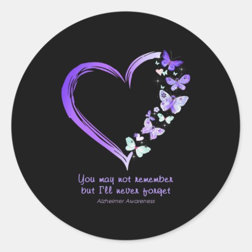 You May Not Remember But Ill Never Forget Alzheim Classic Round Sticker
