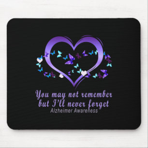 You May Not Remember But I'll Never Forget Alzheim Mouse Pad