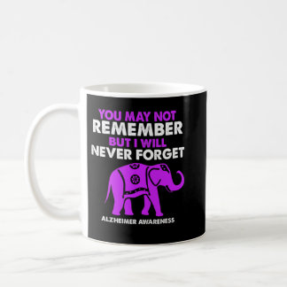 You May Not Remember I Will Never Forget Alzheimer Coffee Mug
