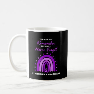 You May Not Remember I Will Never Forget Alzheimer Coffee Mug