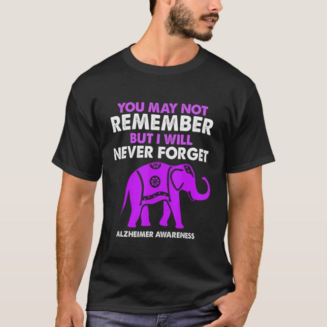 You May Not Remember I Will Never Forget Alzheimer T-Shirt (Front)