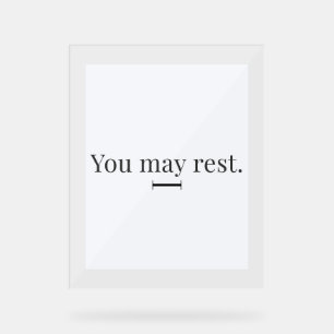 "You May Rest" Acrylic Desk Sign