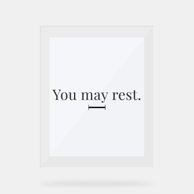 "You May Rest" Acrylic Desk Sign (Front)