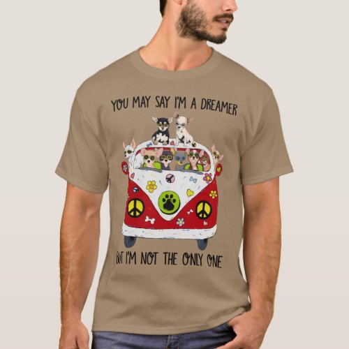 You May Say I am A Dreamer But I Am Not the Only O T_Shirt