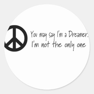 You May Say I'm a Dreamer Classic Round Sticker