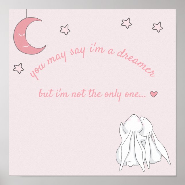 You May Say i'm a Dreamer - Cute Rabbits Nursery Poster (Front)