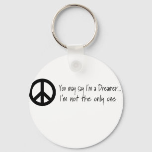 You May Say I'm a Dreamer Keychain