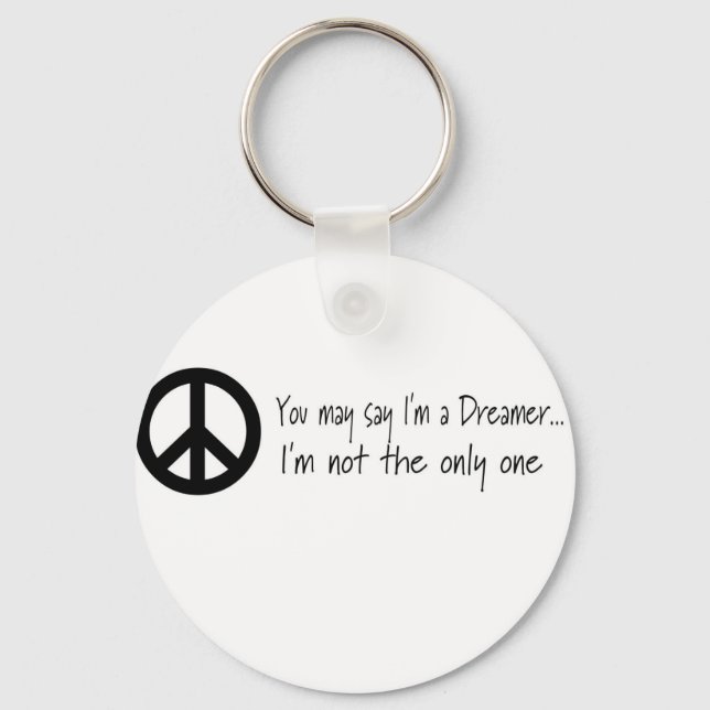 You May Say I'm a Dreamer Keychain (Front)
