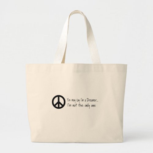 You May Say Im a Dreamer Large Tote Bag