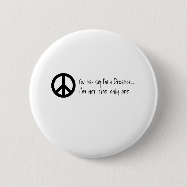 You May Say I'm a Dreamer Pinback Button (Front)