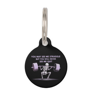You May See Me Struggle But Will Never See Me Quit Pet ID Tag
