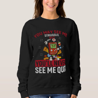 You May See Me Struggle But You ll Never See Me Qu Sweatshirt
