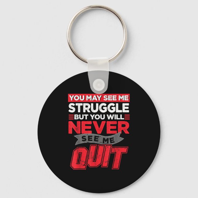 You May See Me Struggle But You'll Never See Me Qu Keychain (Front)