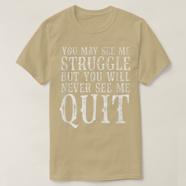 You may see me struggle Motivation Fitness Gym Wor T-Shirt (Design Front)