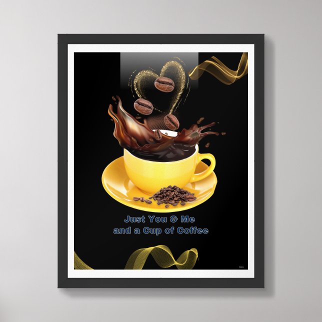 You me and a cup of coffee- 16x20 inches poster (Framed Front)