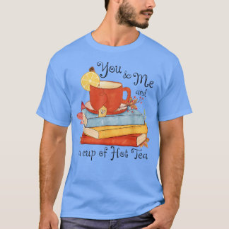 You & Me And A Cup Of Hot Tea Funny Autumn Leaves T-Shirt
