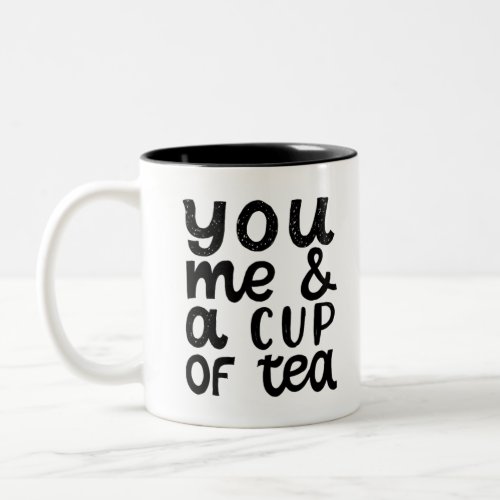 You me and a cup of tea
